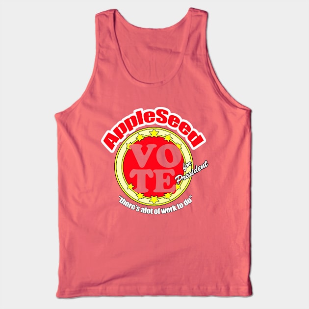 AppleSeed for President Tank Top by NotComplainingJustAsking